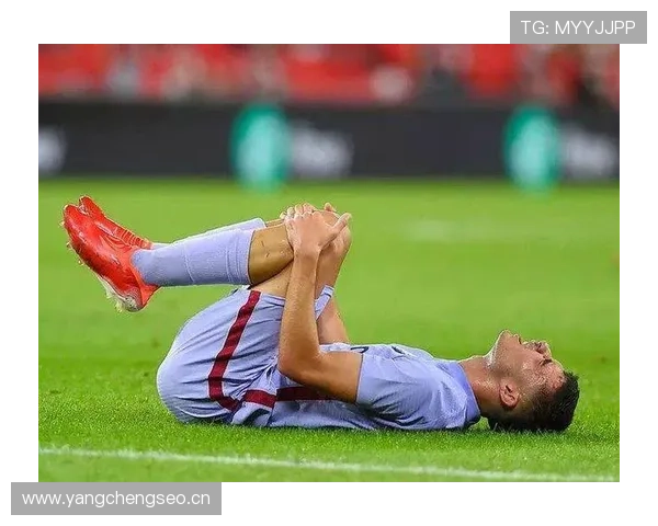 佩德里伤病频繁根源解析：易感体质与负荷管理的博弈